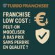💶 Franchise low cost : peut-on modéliser à bas prix sans perdre en qualité ?