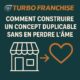 ❤️ Comment construire un concept duplicable… sans en perdre l’âme