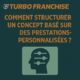 Comment structurer un concept basé sur des prestations personnalisées ?