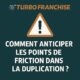 ⚠️ Comment anticiper les points de friction dans la duplication ? Les problèmes franchisés