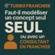 👤 Construire sa franchise seul ? Faut-il modéliser un concept seul ou avec un consultant en franchise ?